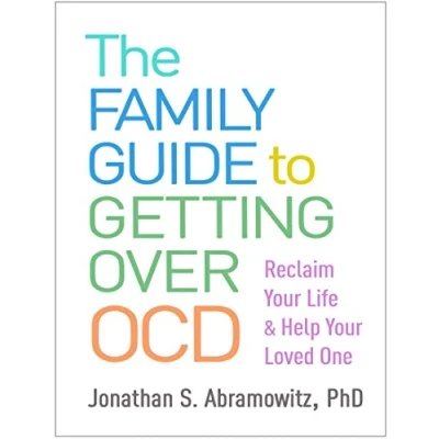 Abbildung von The Family Guide to Getting Over OCD: Reclaim Your Life and Help Loved One