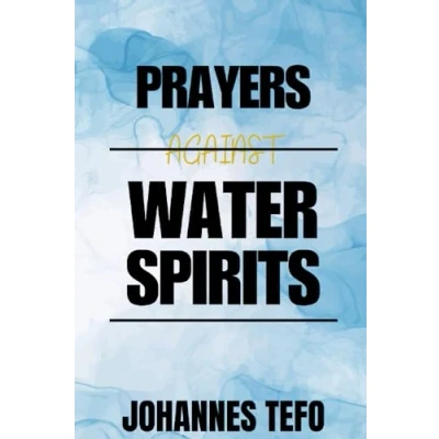 Abbildung von Prayers Against Water Spirits: Dangerous Violent To Overcome Marine Spirits Demons That Are Sexually Harassing Your Life. (Spiritual Warfare Prayer Books, Band 3)