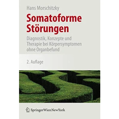 Abbildung von Somatoforme Störungen: Diagnostik, Konzepte und Therapie bei Körpersymptomen Ohne Organbefund (German Edition), 2. Auflage