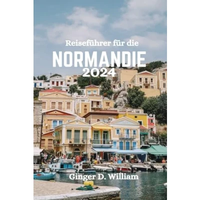 Abbildung von Reiseführer für die NORMANDIE 2024: Entdecken Sie besten Attraktionen