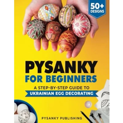 Abbildung von Pysanky for Beginners: A Step by Guide to Ukrainian Egg Decorating