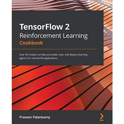 Abbildung von TensorFlow 2 Reinforcement learning Cookbook: Over 50 recipes to help you build, train, and deploy agents for real world applications