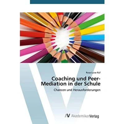 Abbildung von Coaching und Peer Mediation in der Schule: Chancen Herausforderungen
