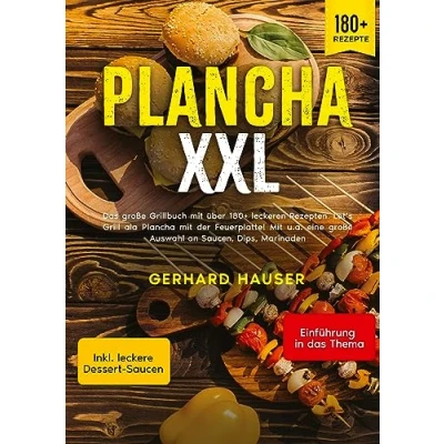 Abbildung von Plancha XXL: Das große Grillbuch Mit über 180+ leckeren Rezepten. Let’s Grill ala der Feuerplatte! u.a. eine Auswahl an Saucen, Dips, Marinaden