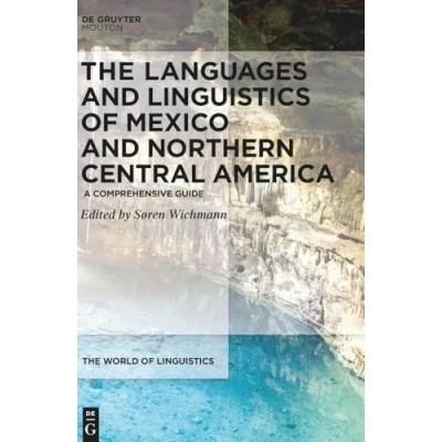 Abbildung von The Languages and Linguistics of Mexico Northern Central America: A Comprehensive Guide (The World [WOL], 12)