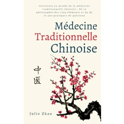 Abbildung von médecine traditionnelle chinoise: Initiation au monde de la chinoise : philosophie des cinq éléments et du Qi aux pratiques guérison (Trésors Chine)