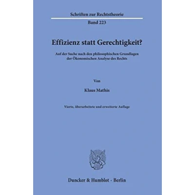 Abbildung von Effizienz statt Gerechtigkeit?: Auf der Suche nach den philosophischen Grundlagen Ökonomischen Analyse des Rechts. (Schriften zur Rechtstheorie)