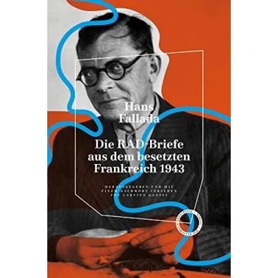Abbildung von Die RAD Briefe aus dem besetzten Frankreich 1943: Herausgegeben und mit einem Nachwort versehen von Carsten Gansel