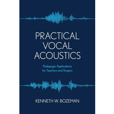 Abbildung von Practical Vocal Acoustics: Pedagogic Applications for Teachers and Singers (National Association of Singing)
