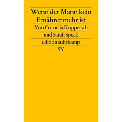 Abbildung von Wenn der Mann kein Ernährer mehr ist: Geschlechterkonflikte in Krisenzeiten (edition suhrkamp)