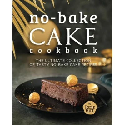 Abbildung von No Bake Cake Cookbook: The Ultimate Collection of Tasty Recipes