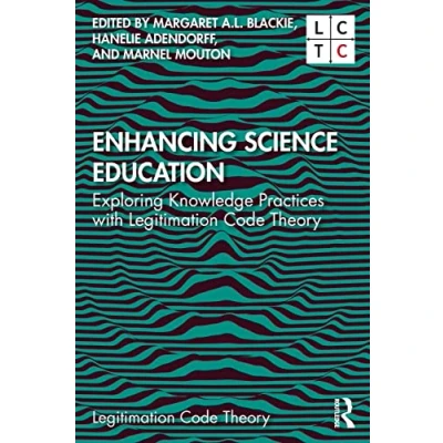 Abbildung von Enhancing Science Education: Exploring Knowledge Practices with Legitimation Code Theory (Legitimation Theory: Building in Research and Practice)