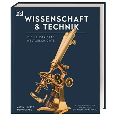 Abbildung von Wissenschaft &amp; Technik: Die illustrierte Weltgeschichte. Mit über 2000 Fotografien, Illustrationen, Grafiken, Zeittafeln und einem Vorwort von Prof. Dr. Wolfgang M. Heckl (DK Bibliothek)