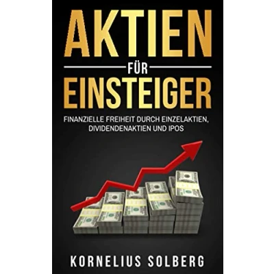 Abbildung von AKTIEN FÜR EINSTEIGER: FINANZIELLE FREIHEIT DURCH EINZELAKTIEN,DIVIDENDENAKTIEN UND IPOS