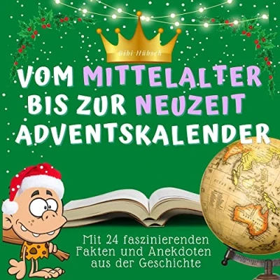 Abbildung von der vom Mittelalter bis zur Neuzeit Adventskalender: Mit 24 faszinierenden Fakten und Anekdoten aus Geschichte
