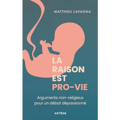Abbildung von La raison est pro vie: Arguments non religieux pour un débat dépassionné
