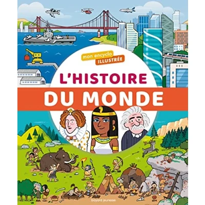 Abbildung von Mon encyclo illustrée de l&#039;histoire du monde: la Préhistoire à nos jours : grande aventure l&#039;homme