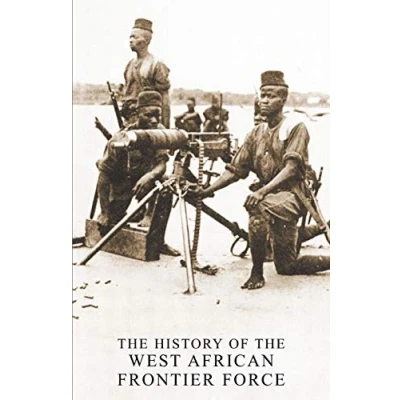 Abbildung von THE HISTORY OF WEST AFRICAN FRONTIER FORCE