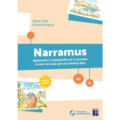 Abbildung von Narramus Apprendre à comprendre et raconter : Le jour où Loup Gris est devenu bleu GS CP + ressources numériques