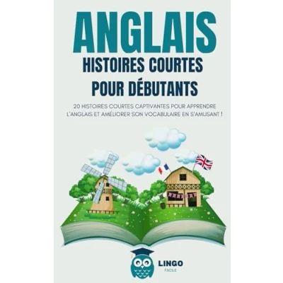 Abbildung von ANGLAIS histoires courtes pour Débutants: 20 captivantes apprendre l’anglais et améliorer son vocabulaire en s’amusant ! (Un Voyage Linguistique avec Lingo Facile !)