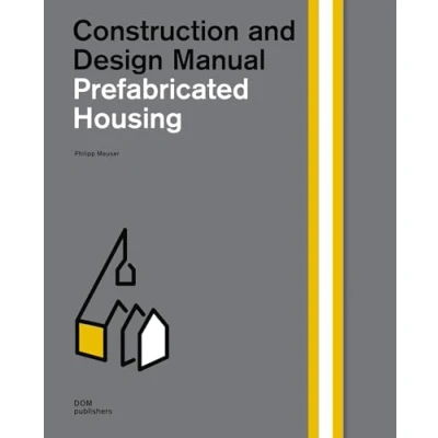Abbildung von Prefabricated Housing: Construction and Design Manual (Handbuch und Planungshilfe/Construction Manual)