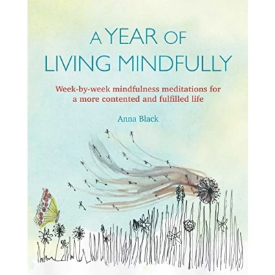 Abbildung von a Year of Living Mindfully: week by mindfulness meditations for more contented and fulfilled life