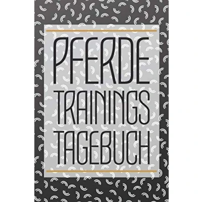 Abbildung von Pferde Trainingstagebuch: Reitertagebuch für das Reiten im Stall mit deinem Pferd Reitbuch und Pferdebuch zum Ausfüllen deiner Pferdetrainings