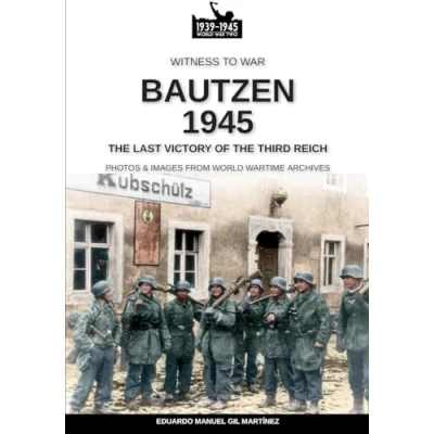Abbildung von Bautzen 1945: the last victory of Third Reich (Witness to War, Band 22)