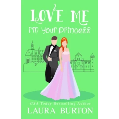 Abbildung von Love Me I&#039;m Your Princess: A Sweet Romantic Comedy (Be My Fake Fiancé, Band 3)