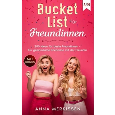 Abbildung von Bucket List Für Freundinnen: 200 Ideen beste Freundinnen gemeinsame Erlebnisse mit der Freundin