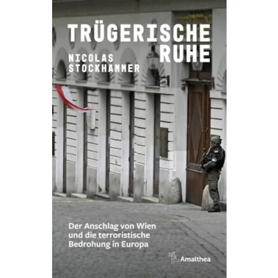 Abbildung von Trügerische Ruhe: Der Anschlag von Wien und die terroristische Bedrohung in Europa