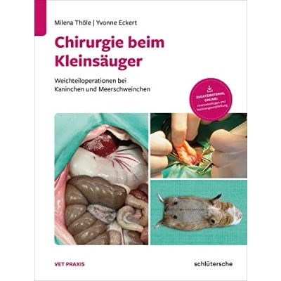 Abbildung von Chirurgie beim Kleinsäuger: Weichteiloperationen bei Kaninchen und Meerschweinchen. Zusatzmaterial online: Anamnesebogen Nachsorgeempfehlung (Vetpraxis)