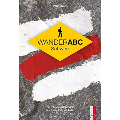 Abbildung von Wander ABC Schweiz Von A wie Abenteuer bis Z Zahnradbahn