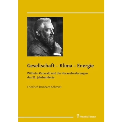 Abbildung von Gesellschaft Klima Energie: Wilhelm Ostwald und die Herausforderungen des 21. Jahrhunderts