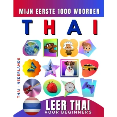 Abbildung von Leer Thai voor beginners, mijn eerste 1000 woorden: Tweetalig Nederlands Taalboek Kinderen en Volwassenen