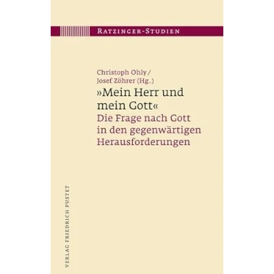 Abbildung von &quot;Mein Herr und mein Gott&quot;: Die Frage nach Gott in den gegenwärtigen Herausforderungen (Ratzinger Studien)