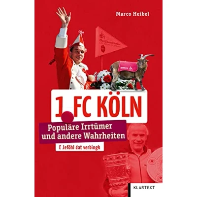 Abbildung von 1. FC Köln: Populäre Irrtümer und andere Wahrheiten (Irrtümer Wahrheiten)