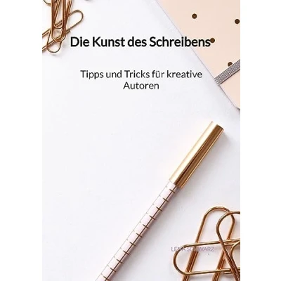 Abbildung von Die Kunst des Schreibens Tipps und Tricks für kreative Autoren
