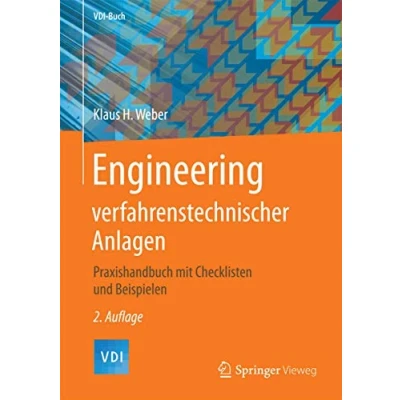 Abbildung von Engineering verfahrenstechnischer Anlagen: Praxishandbuch mit Checklisten und Beispielen (VDI Buch)