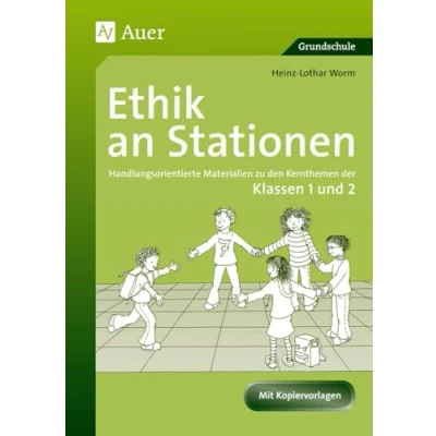 Abbildung von Ethik an Stationen 1/2: Handlungsorientierte Materialien zu den Kernthemen der Klassen 1 und 2 (Stationentraining Grundschule Ethik)
