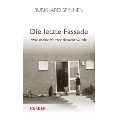 Abbildung von Die letzte Fassade: Wie meine Mutter dement wurde