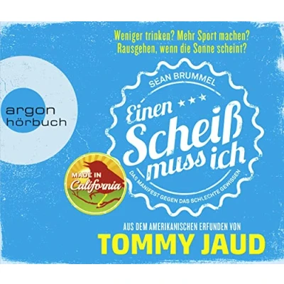 Abbildung von Sean Brummel: Einen Scheiß muss ich: das Manifest gegen schlechte Gewissen Aus dem Amerikanischen erfunden von Tommy Jaud