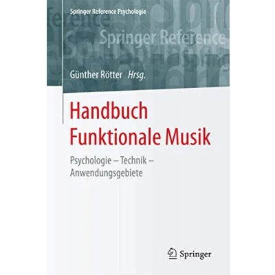 Abbildung von Handbuch Funktionale Musik: Psychologie Technik Anwendungsgebiete (Springer Reference Psychologie)