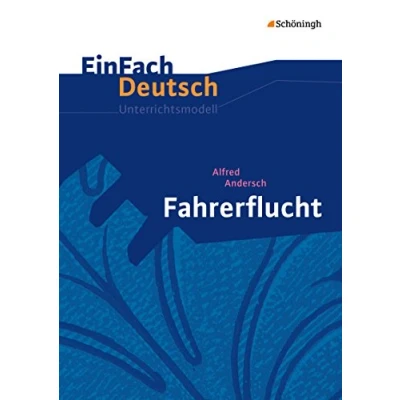 Abbildung von EinFach Deutsch Unterrichtsmodelle: Alfred Andersch: Fahrerflucht: Klassen 8 10