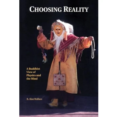 Abbildung von Choosing Reality: A Buddhist View of Physics and the Mind (2nd Ed.)