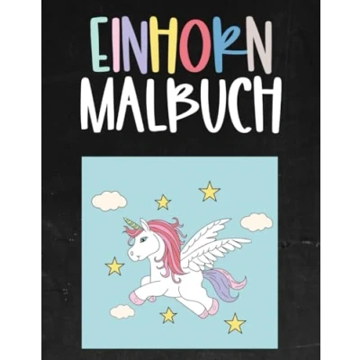 Abbildung von Einhorn Malbuch ab 4 Jahre Ausmalbuch für Kinder Geschenk Einhörner Einhornmalbuch Buch zum ausmalen Geschenkidee Mädchen: A4 Format 60 Seiten mit 30 Motiven einseitig ohne durchdrücken