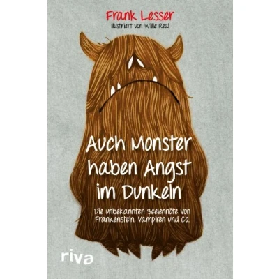 Abbildung von Auch Monster haben Angst im Dunkeln: Die unbekannten Seelennöte von Frankenstein, Vampiren und Co.
