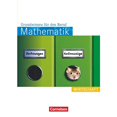 Abbildung von Mathematik Grundwissen für den Beruf Mit Tests Basiskenntnisse in der beruflichen Bildung: Wirtschaft Arbeitsbuch