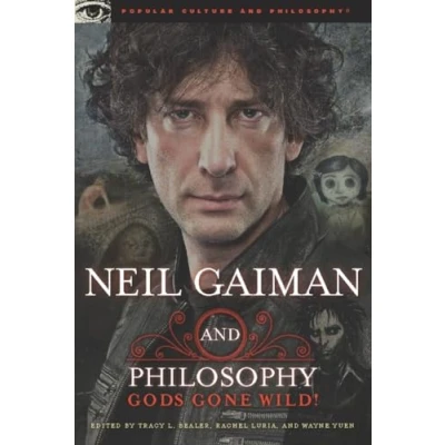 Abbildung von Neil Gaiman and Philosophy: Gods Gone Wild! (Popular Culture Philosophy, Band 66)
