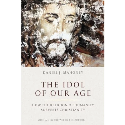 Abbildung von Idol of Our Age: How the Religion Humanity Subverts Christianity